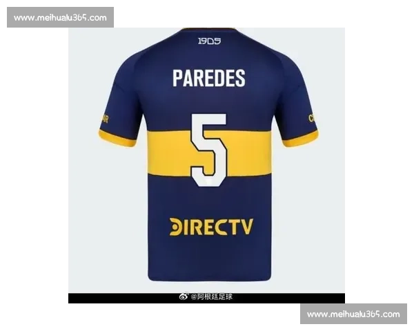 博卡激活 350 万欧解约金锁定帕雷德斯 世界杯冠军身披 5 号重返糖果盒